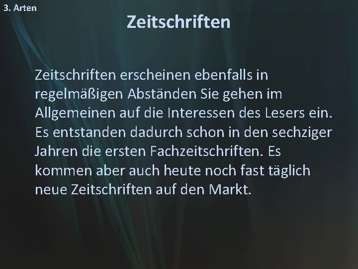 3. Arten Zeitschriften erscheinen ebenfalls in regelmäßigen Abständen Sie gehen im Allgemeinen auf die