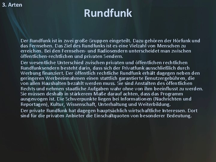 3. Arten Rundfunk Der Rundfunk ist in zwei große Gruppen eingeteilt. Dazu gehören der