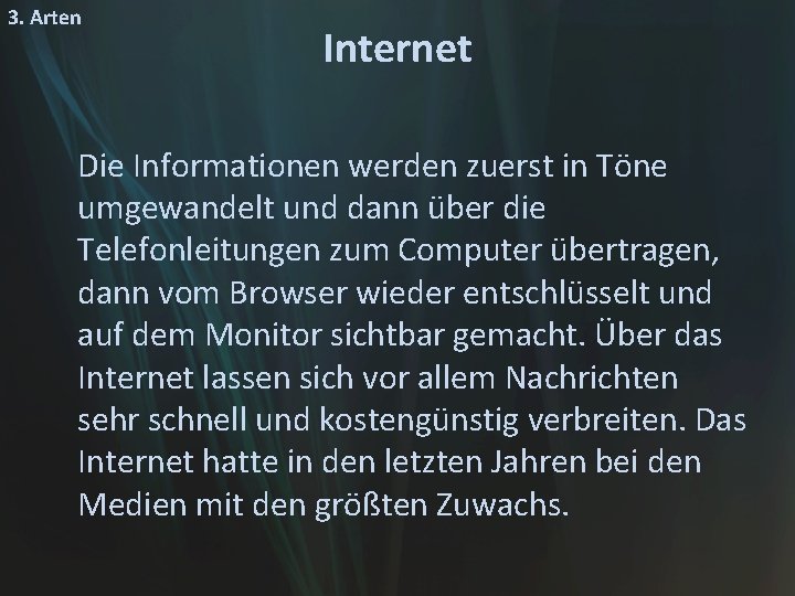 3. Arten Internet Die Informationen werden zuerst in Töne umgewandelt und dann über die