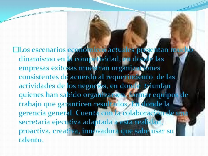 �Los escenarios económicos actuales presentan mucho dinamismo en la competividad, en donde las empresas