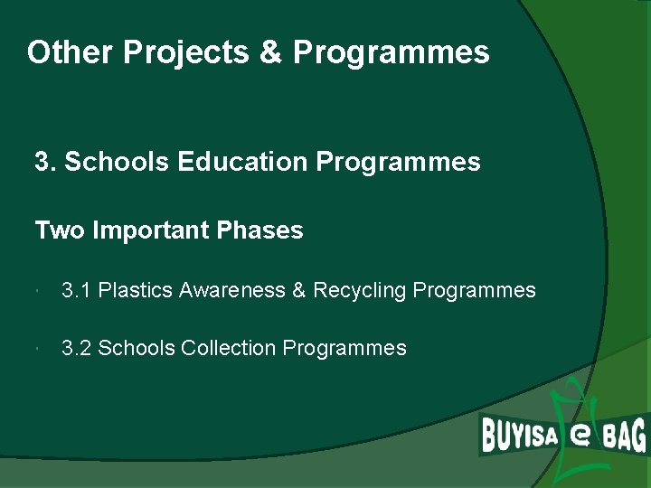 Other Projects & Programmes 3. Schools Education Programmes Two Important Phases 3. 1 Plastics