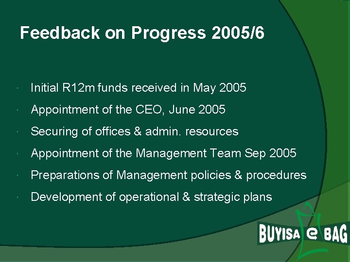 Feedback on Progress 2005/6 Initial R 12 m funds received in May 2005 Appointment