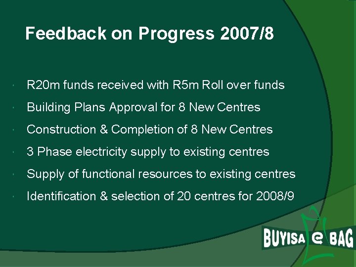 Feedback on Progress 2007/8 R 20 m funds received with R 5 m Roll