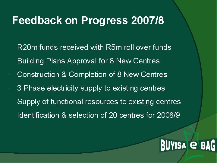 Feedback on Progress 2007/8 R 20 m funds received with R 5 m roll