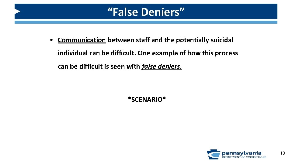 “False Deniers” • Communication between staff and the potentially suicidal individual can be difficult.