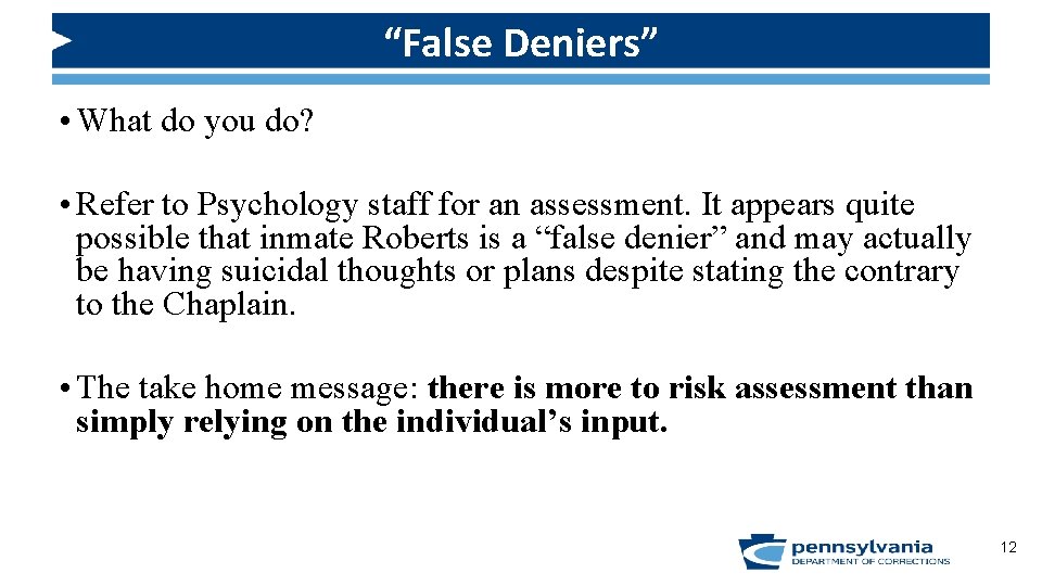 “False Deniers” • What do you do? • Refer to Psychology staff for an
