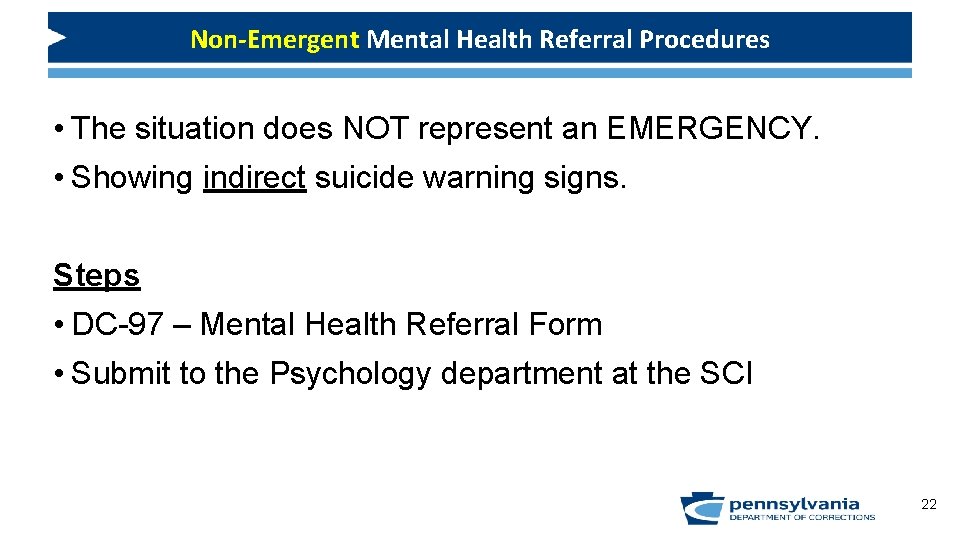 Non-Emergent Mental Health Referral Procedures • The situation does NOT represent an EMERGENCY. •