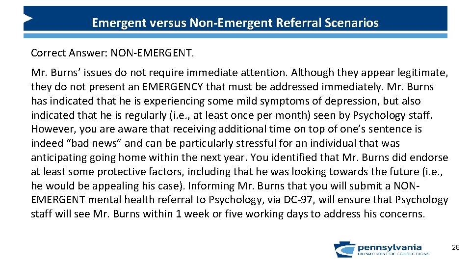 Emergent versus Non-Emergent Referral Scenarios Correct Answer: NON-EMERGENT. Mr. Burns’ issues do not require