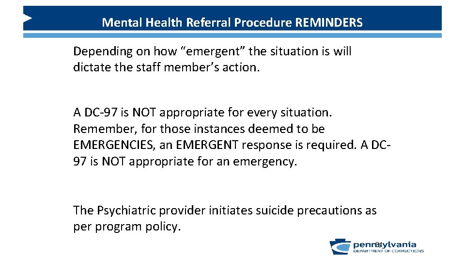 Mental Health Referral Procedure REMINDERS Depending on how “emergent” the situation is will dictate