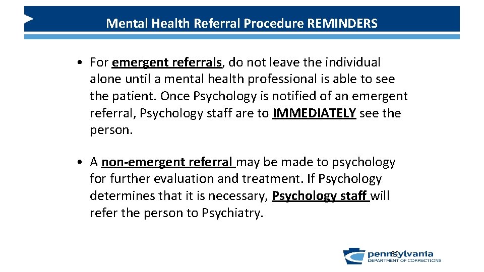 Mental Health Referral Procedure REMINDERS • For emergent referrals, do not leave the individual