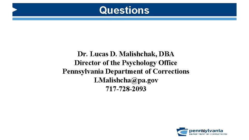 Questions Dr. Lucas D. Malishchak, DBA Director of the Psychology Office Pennsylvania Department of