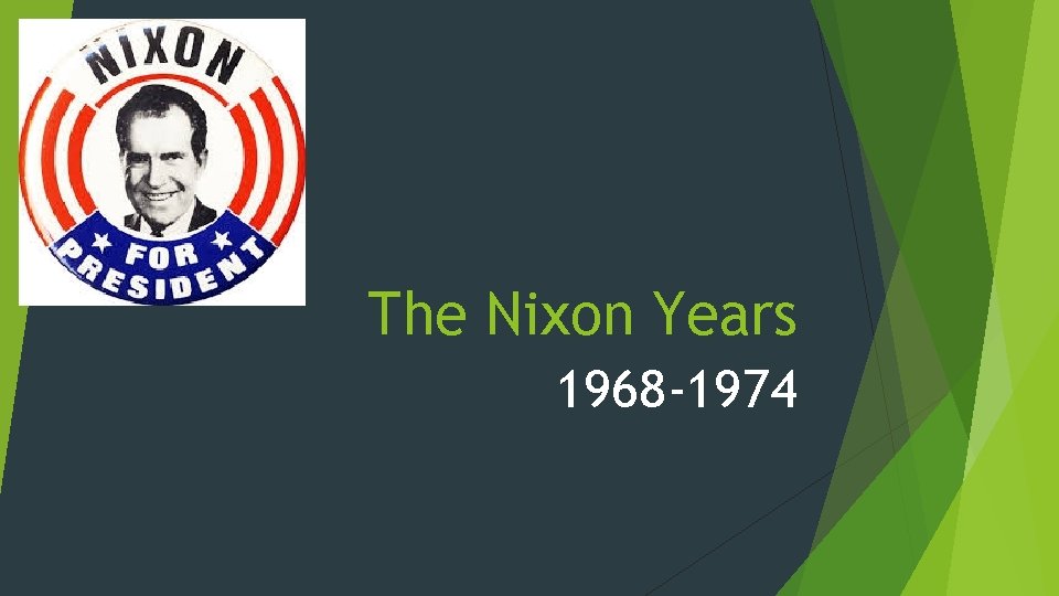 The Nixon Years 1968 -1974 