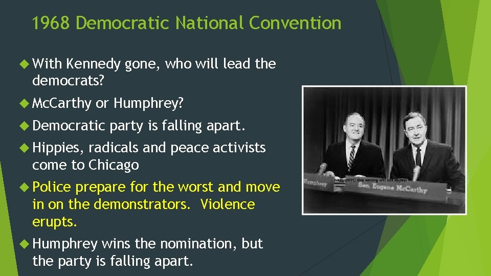 1968 Democratic National Convention With Kennedy gone, who will lead the democrats? Mc. Carthy