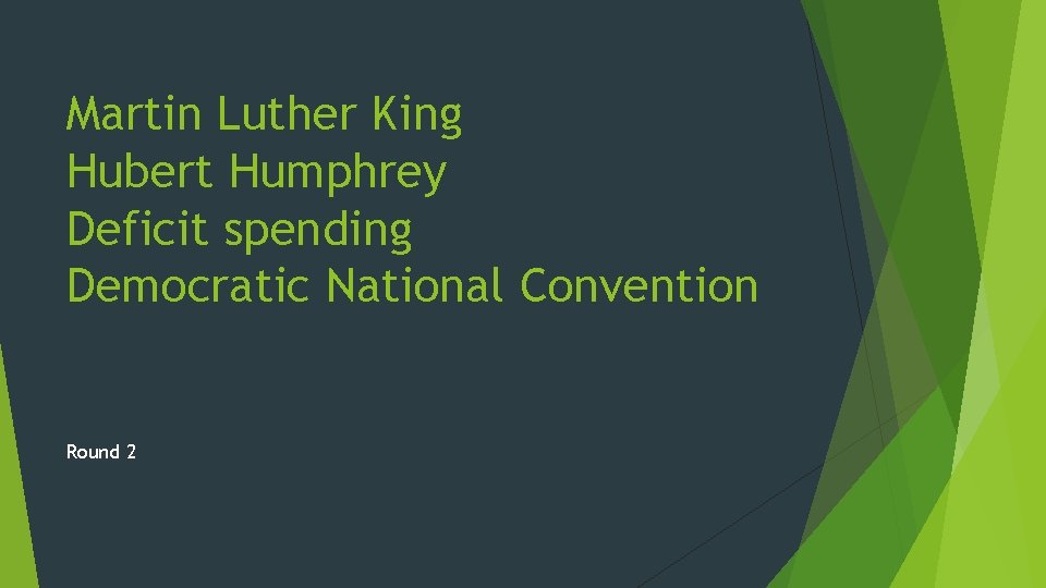 Martin Luther King Hubert Humphrey Deficit spending Democratic National Convention Round 2 