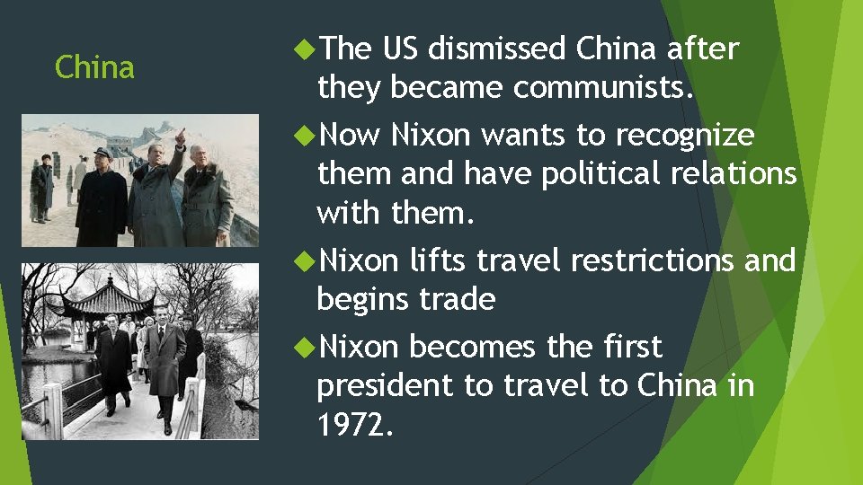 China The US dismissed China after they became communists. Now Nixon wants to recognize