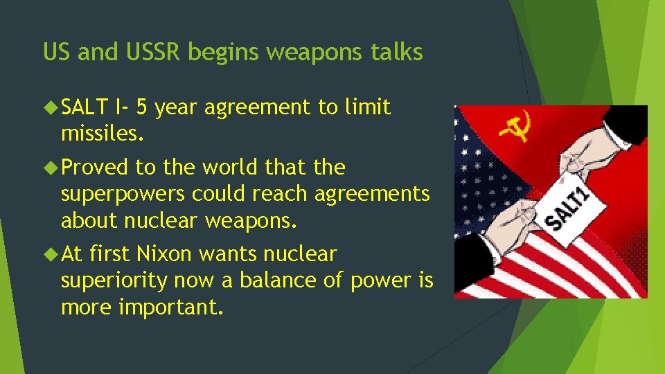 US and USSR begins weapons talks SALT I- 5 year agreement to limit missiles.