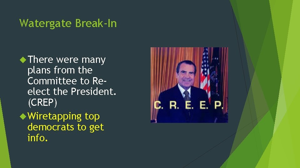 Watergate Break-In There were many plans from the Committee to Reelect the President. (CREP)