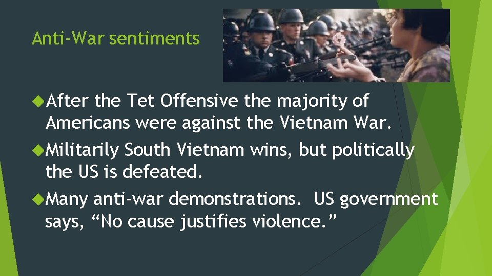 Anti-War sentiments After the Tet Offensive the majority of Americans were against the Vietnam