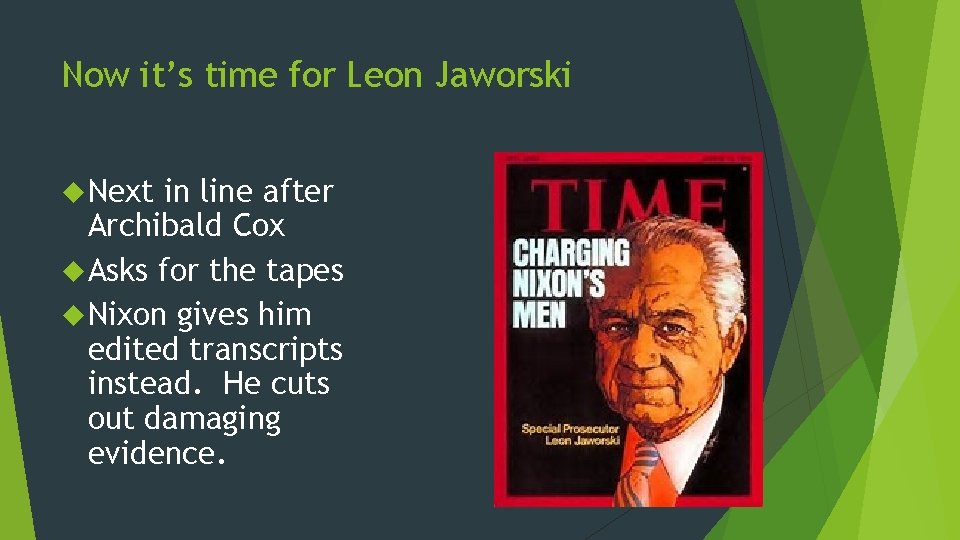 Now it’s time for Leon Jaworski Next in line after Archibald Cox Asks for