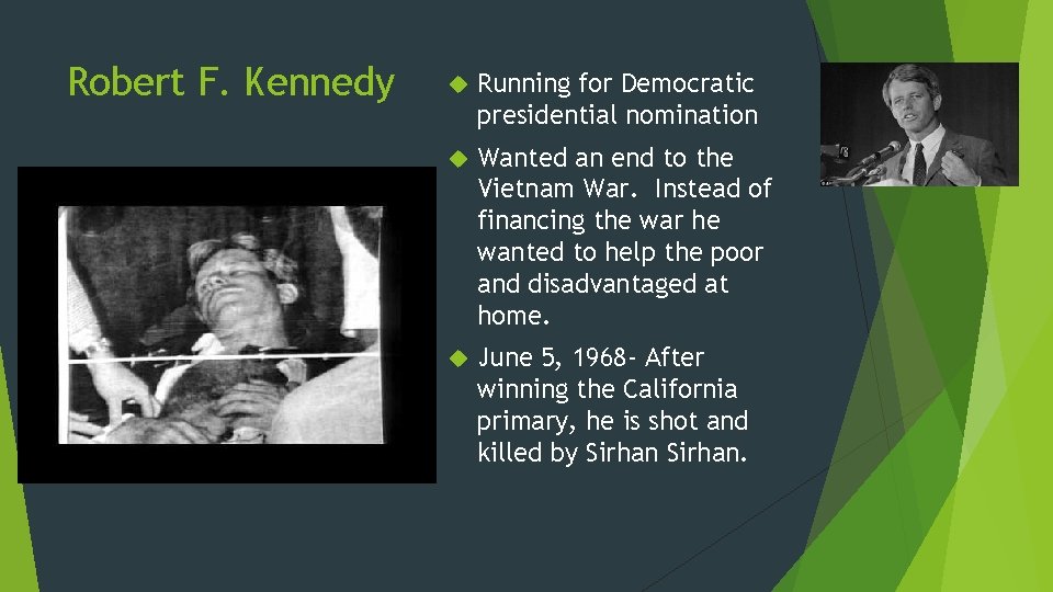 Robert F. Kennedy Running for Democratic presidential nomination Wanted an end to the Vietnam