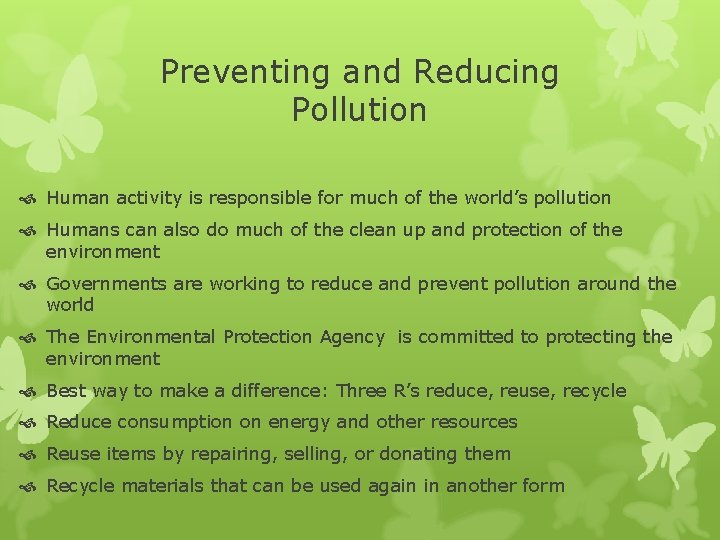 Preventing and Reducing Pollution Human activity is responsible for much of the world’s pollution