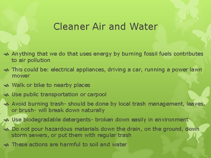 Cleaner Air and Water Anything that we do that uses energy by burning fossil