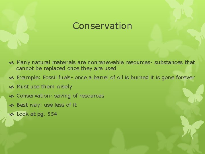 Conservation Many natural materials are nonrenewable resources- substances that cannot be replaced once they