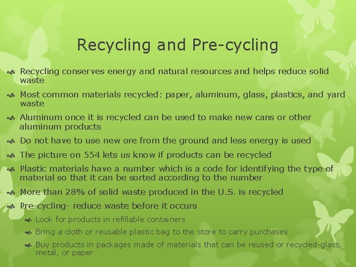 Recycling and Pre-cycling Recycling conserves energy and natural resources and helps reduce solid waste