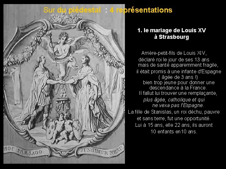 Sur du piédestal : 4 représentations : 1. le mariage de Louis XV à