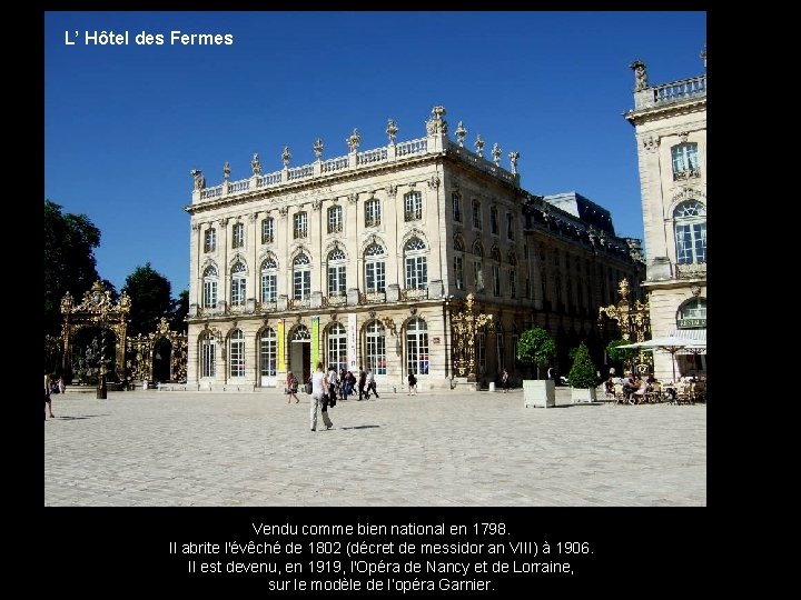 L’ Hôtel des Fermes Vendu comme bien national en 1798. Il abrite l'évêché de