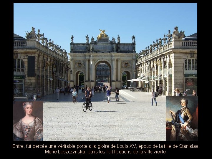 Entre, fut percée une véritable porte à la gloire de Louis XV, époux de