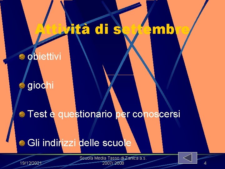 Attività di settembre obiettivi giochi Test e questionario per conoscersi Gli indirizzi delle scuole