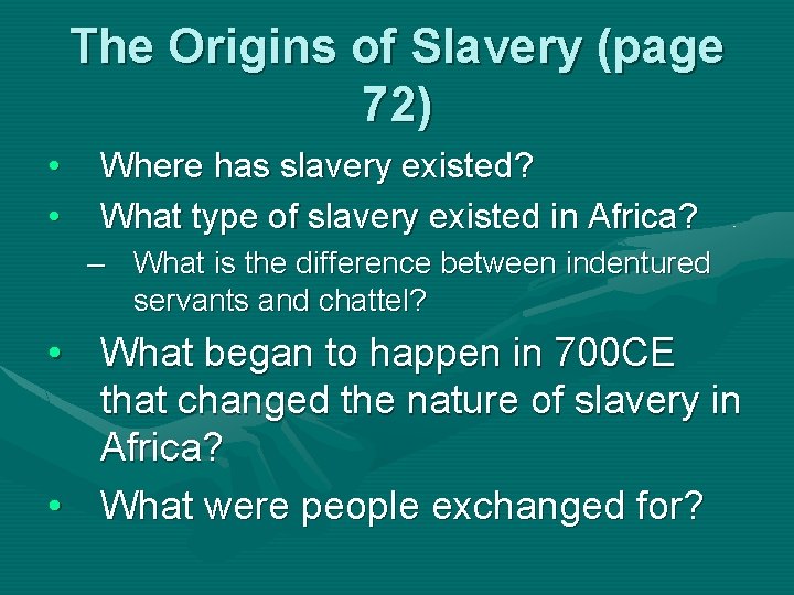 The Origins of Slavery (page 72) • • Where has slavery existed? What type