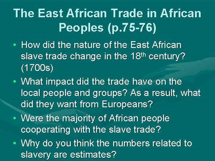 The East African Trade in African Peoples (p. 75 -76) • How did the