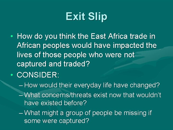 Exit Slip • How do you think the East Africa trade in African peoples