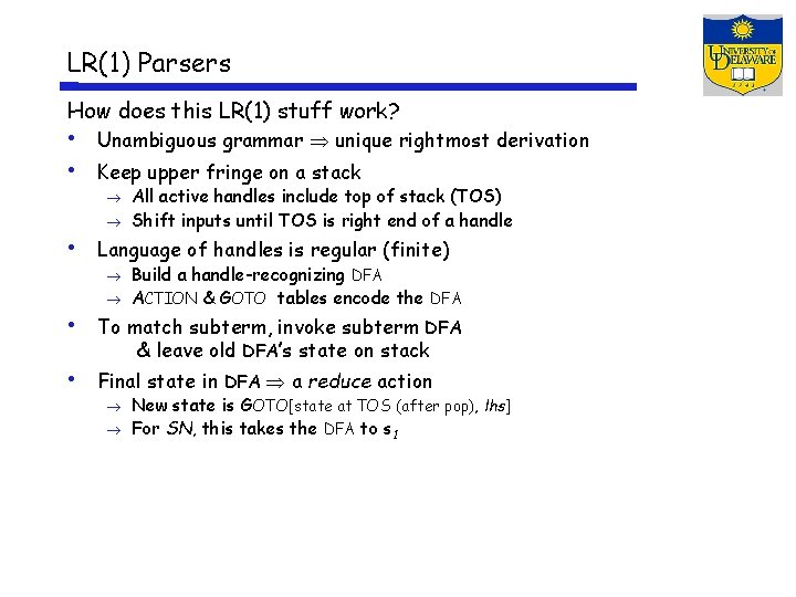 LR(1) Parsers How does this LR(1) stuff work? • Unambiguous grammar unique rightmost derivation