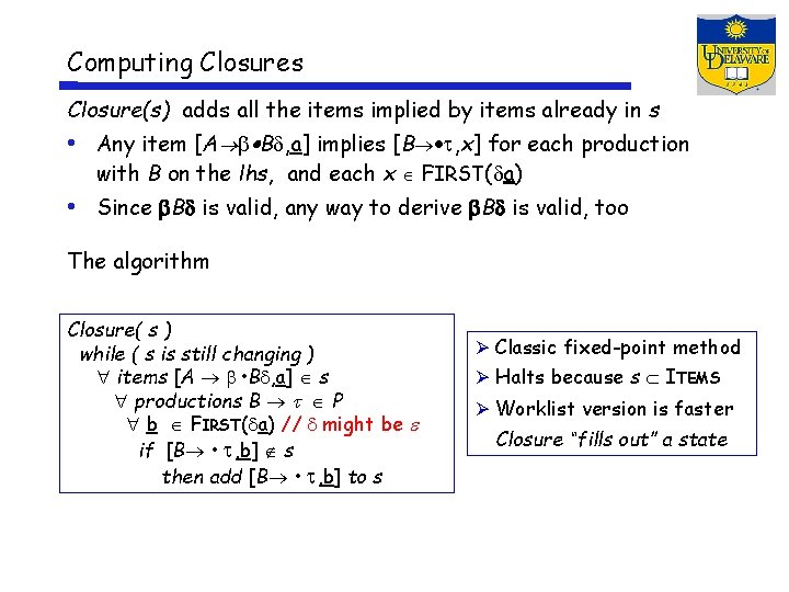 Computing Closures Closure(s) adds all the items implied by items already in s •