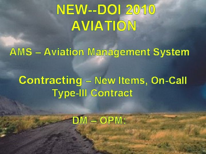 NEW--DOI 2010 AVIATION AMS – Aviation Management System Contracting – New Items, On-Call Type-III
