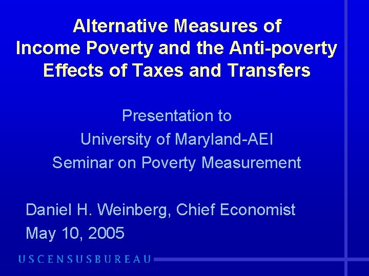 Alternative Measures of Income Poverty and the Anti-poverty Effects of Taxes and Transfers Presentation