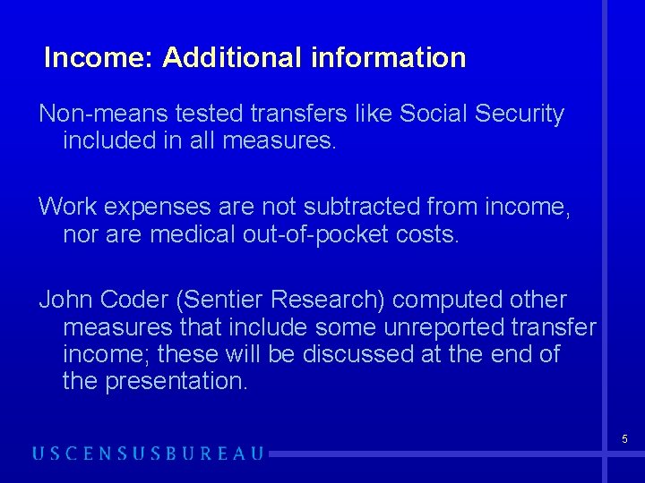 Income: Additional information Non-means tested transfers like Social Security included in all measures. Work