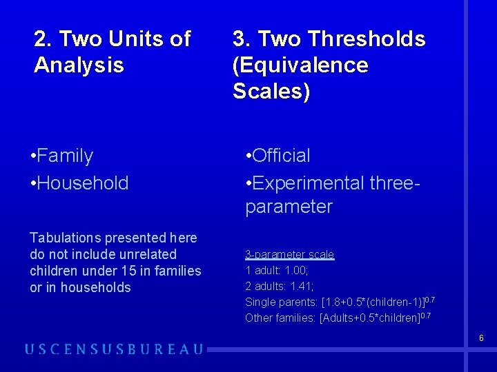2. Two Units of Analysis • Family • Household Tabulations presented here do not