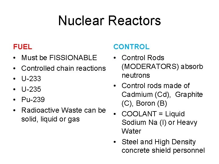 Nuclear Reactors FUEL CONTROL • • Control Rods (MODERATORS) absorb neutrons • Control rods