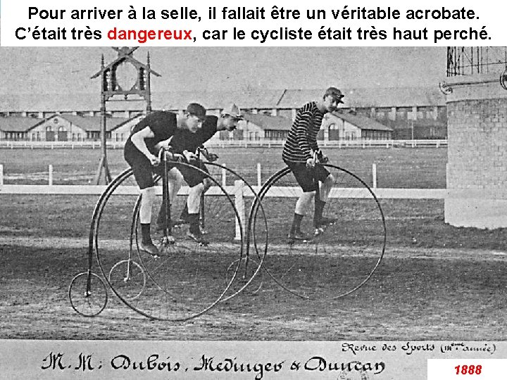 Pour arriver à la selle, il fallait être un véritable acrobate. C’était très dangereux,