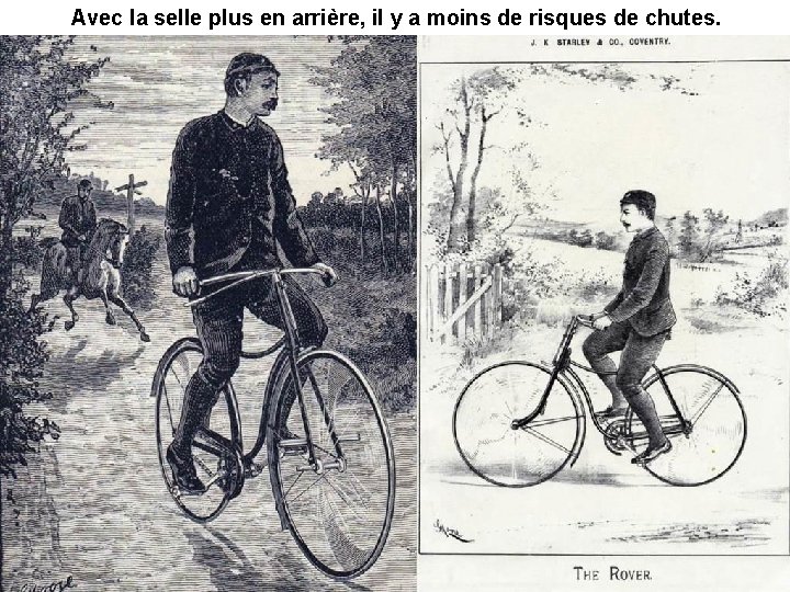 Avec la selle plus en arrière, il y a moins de risques de chutes.