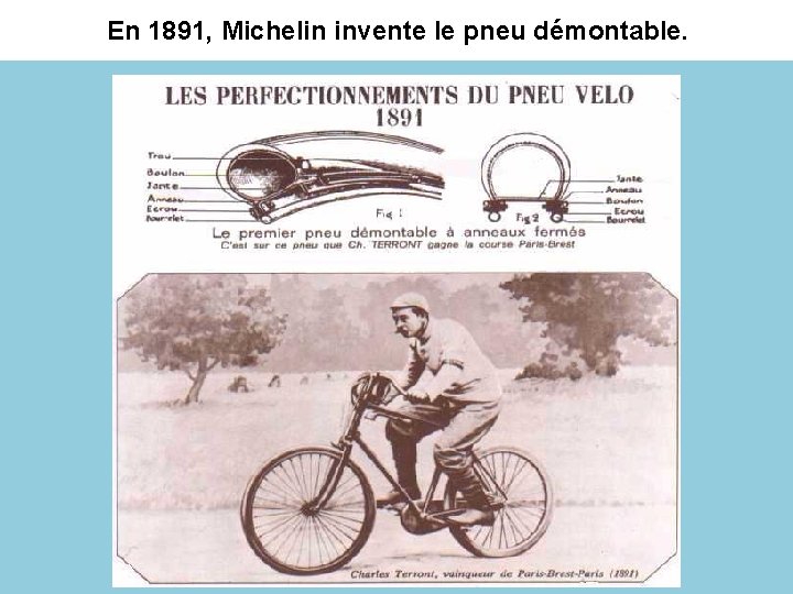 En 1891, Michelin invente le pneu démontable. 