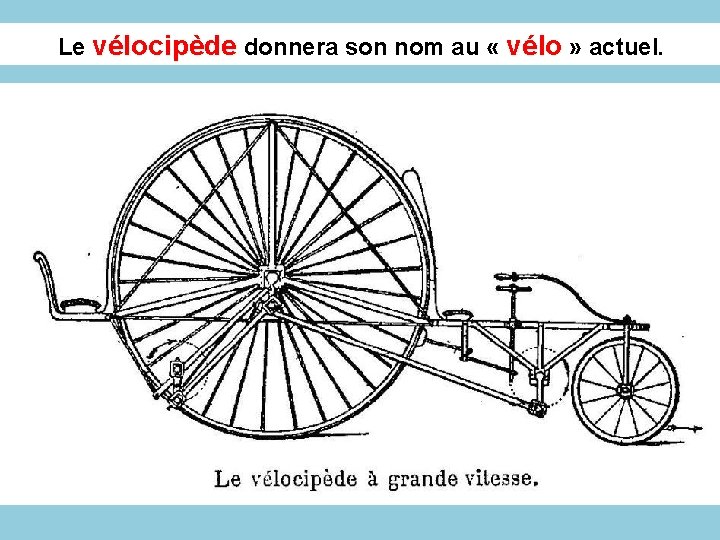Le vélocipède donnera son nom au « vélo » actuel. 