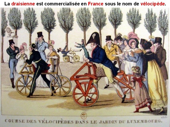 La draisienne est commercialisée en France sous le nom de vélocipède 