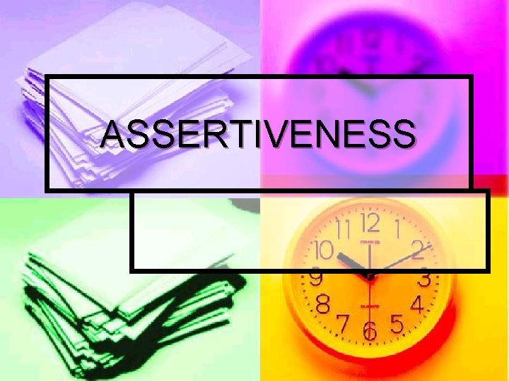 ASSERTIVENESS 