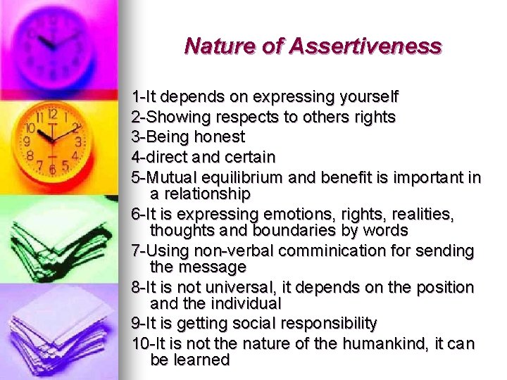 Nature of Assertiveness 1 -It depends on expressing yourself 2 -Showing respects to others