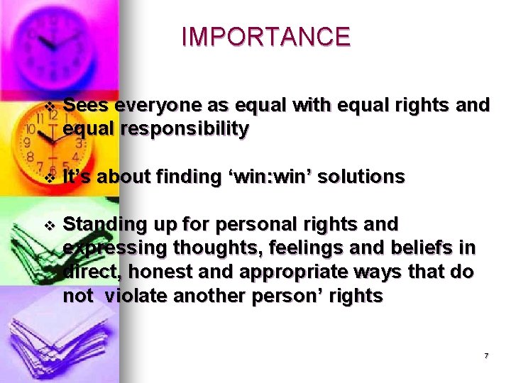 IMPORTANCE v Sees everyone as equal with equal rights and equal responsibility v It’s